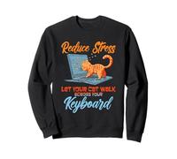 Reduce stress. Let your cat walk across your keyboard Sweatshirt