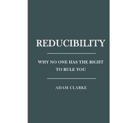 Reducibility: Why No One Has the Right to Rule You