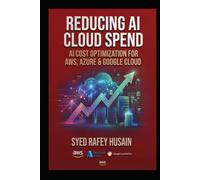 Reducing AI Cloud Spend: AI Cost Optimization for AWS, Azure & Google Cloud (The Economics of AI)