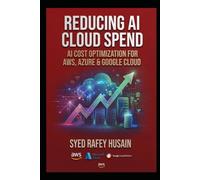 Reducing AI Cloud Spend: AI Cost Optimization for AWS, Azure & Google Cloud (The Economics of AI)