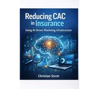 Reducing CAC in Insurance Using AI-Driven Marketing Infrastructure: Shows insurers how AI-powered intent modelling, automation, and attribution ... costs at scale (Financial Services Marketing)