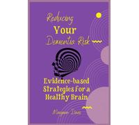 Reducing Dementia Risk: Evidence-based Strategies for a Healthy Brain