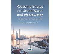Reducing Energy for Urban Water and Wastewater : Prospects for China