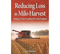 Reducing Loss in Milo Harvest: Setting up Your Combine for Grain Sorghum