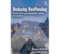 Reducing Reoffending: Social Work and Community Justice in Scotland