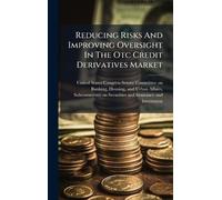 Reducing Risks And Improving Oversight In The Otc Credit Derivatives Market