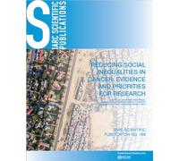 Reducing Social Inequalities in Cancer: Evidence and Priorities for Research: Volume 168 (IARC scientific publications)