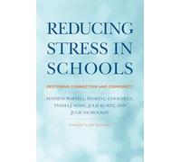Reducing Stress in Schools: Restoring Connection and Community