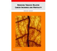 Reducing Tobacco-Related Cancer Incidence and Mortality : Workshop Summary