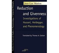 Reduction and Givenness: Investigations of Husserl, Heidegger, and Phenomenology (Studies in Phenomenology & Existential Philosophy) (Studies in Phenomenology and Existential Philosophy)