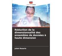 Réduction de la dimensionnalité des ensembles de données à haute dimension