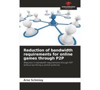 Reduction of bandwidth requirements for online games through P2P: Reduction in bandwidth requirements through P2P without sacrificing a central authority