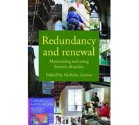 Redundancy and Renewal : Maintaining and Using Historic Churches