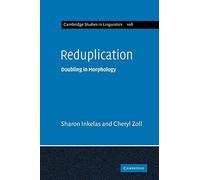 Reduplication: Doubling in Morphology: 106 (Cambridge Studies in Linguistics, Series Number 106)