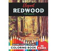 Redwood Coloring Book for Adults: 50 pages of majestic redwood trees to calm and de-stress (Flowers and Trees Coloring Books for Adults)