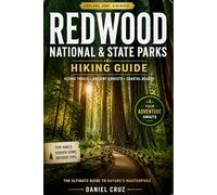 Redwood National And State Parks Hiking Guide: Discover Scenic Trails, Secret Groves, Coastal Adventures, and Pro Travel Tips for the Perfect Redwood Experience