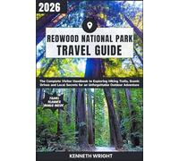 REDWOOD NATIONAL PARK TRAVEL GUIDE 2026: The Complete Visitor Handbook to Exploring Hiking Trails, Scenic Drives and Local Secrets for an Unforgettable Outdoor Adventure