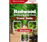 Redwood National & State Parks Travel Guide (2025): Beyond the Beaten Path: Secret Groves, Elk Meadows & Untamed Adventures (The Curated Journey)