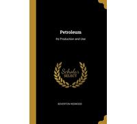 Redwood - Petroleum Its Production and Use - New hardback or cased bo - P555z