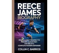 REECE JAMES: From Academy Prospect to Premier League Star - The Rise of a Complete Modern Defender