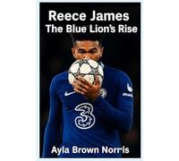 Reece James: The Blue Lion’s Rise