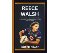 Reece Walsh: Accelerating Through Pressure to Become Rugby League’s Next Great Star
