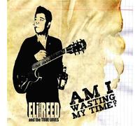 Reed, Eli 'Paperboy' - Am I Wasting My Time