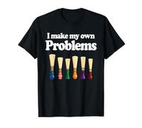 Reed I Make My own Problems Oboist Oboe Player T-Shirt
