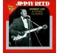 Reed, Jimmy - Honest I Do & Other Classics