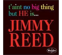 Reed, Jimmy - T Ain't No Big Thing But He Is