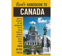 Reed's Handbook to Canada: A Practical Guide with Bite-Sized Essentials and Tips for Traveling and Understanding Daily Customs in Canada (Reed's Travel Handbooks)