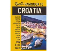 Reed's Handbook to Croatia: A Practical Guide with Bite-Sized Essentials and Tips for Traveling and Understanding Daily Customs in Croatia (Reed's Travel Handbooks)