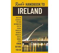 Reed's Handbook to Ireland: A Practical Guide with Bite-Sized Essentials and Tips for Traveling and Understanding Daily Customs in Ireland (Reed's Travel Handbooks)