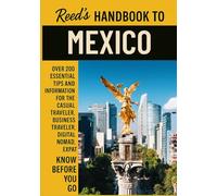 Reed's Handbook to Mexico: A Practical Guide with Bite-Sized Essentials and Tips for Traveling and Understanding Daily Customs in Mexico (Reed's Travel Handbooks)