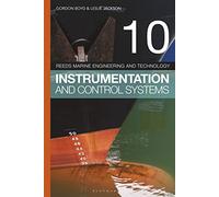 Reeds Vol 10: Instrumentation and Control Systems (Reeds Marine Engineering and Technology Series)