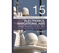 Reeds Vol 15: Electronics, Navigational Aids and Radio Theory for Electrotechnical Officers (Reeds Marine Engineering and Technology Series)