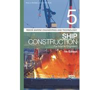 Reeds Vol 5: Ship Construction for Marine Engineers (Reeds Marine Engineering and Technology Series)