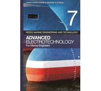 Reeds vol 7: Advanced Electrotechnology for Marine Engineers (Reeds Marine Engineering and Technology Series)