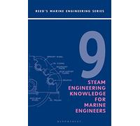 Reeds Vol 9: Steam Engineering Knowledge for Marine Engineers (Reeds Marine Engineering and Technology Series)