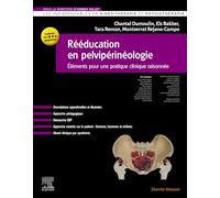 Rééducation en pelvi-périnéologie: Eléments pour une pratique clinique raisonnée