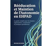 Rééducation et Maintien de l'Autonomie en EHPAD: Le guide complet pour les équipes - organisation, coordination et pratiques quotidiennes