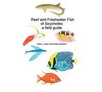 Reef and Freshwater Fish of Seychelles: A Field Guide