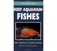 Reef Aquarium Fishes: 500+ Essential-to-know Species (PocketExpert Guide)