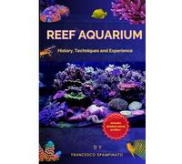 Reef Aquarium History, Techniques and Experience