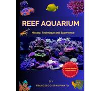 Reef Aquarium History, Techniques and Experience