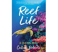 Reef Life : An Underwater Memoir