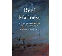 Reef Madness: Digging Up the Dirt on an Australian Myth