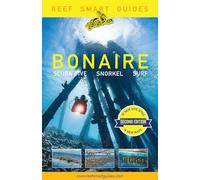 Reef Smart Guides Bonaire (Second Edition): Scuba Dive. Snorkel. Surf. (Best Netherlands' Bonaire Diving Spots, Scuba Diving Travel Guide)