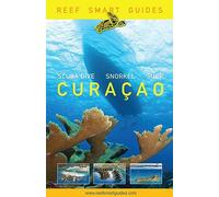 Reef Smart Guides Curaçao: (Best Diving and Snorkeling Spots in Curaçao)