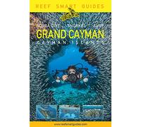 Reef Smart Guides Grand Cayman: (Best Diving Spots)